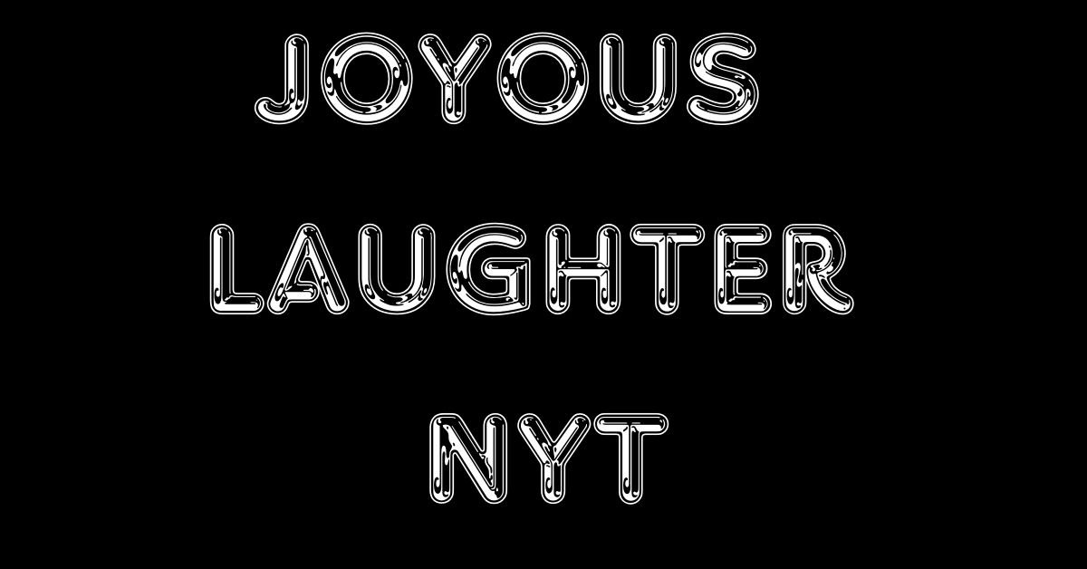 joyous laughter nyt