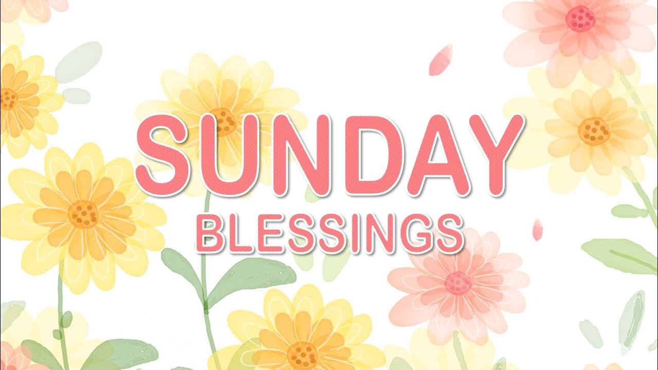 Sunday Blessings: Your Guide to Peace and Renewal